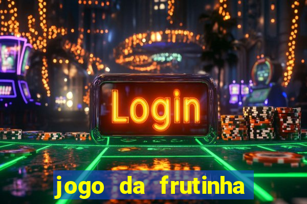 jogo da frutinha da dinheiro